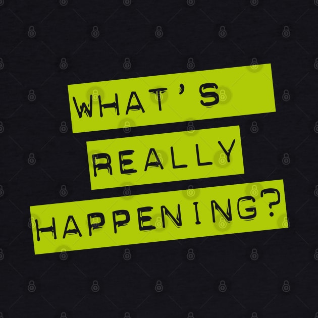 WHAT'S REALLY HAPPENING? typographic message by CliffordHayes